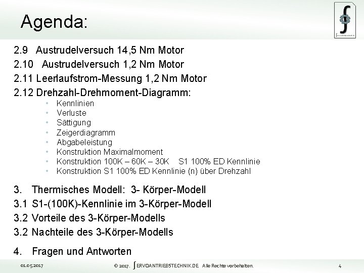 Agenda: 2. 9 Austrudelversuch 14, 5 Nm Motor 2. 10 Austrudelversuch 1, 2 Nm