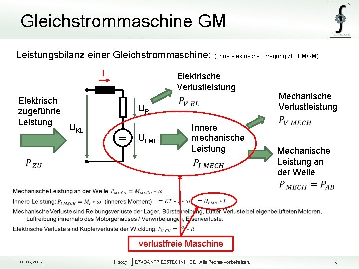 Gleichstrommaschine GM Leistungsbilanz einer Gleichstrommaschine: (ohne elektrische Erregung z. B: PMGM) I Elektrisch zugeführte