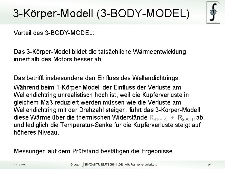 3 -Körper-Modell (3 -BODY-MODEL) Vorteil des 3 -BODY-MODEL: Das 3 -Körper-Model bildet die tatsächliche