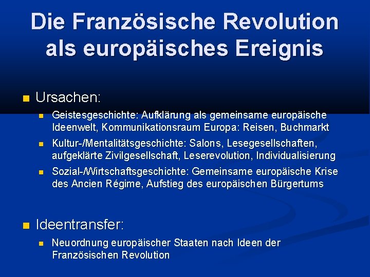 Die Französische Revolution als europäisches Ereignis Ursachen: Geistesgeschichte: Aufklärung als gemeinsame europäische Ideenwelt, Kommunikationsraum