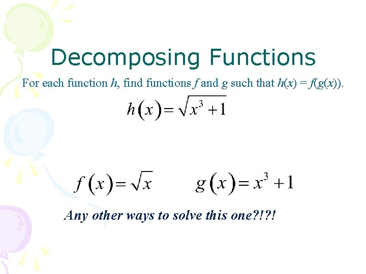 Decomposing Functions For each function h, find functions f and g such that h(x)