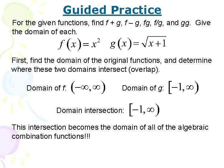 Guided Practice For the given functions, find f + g, f – g, f/g,