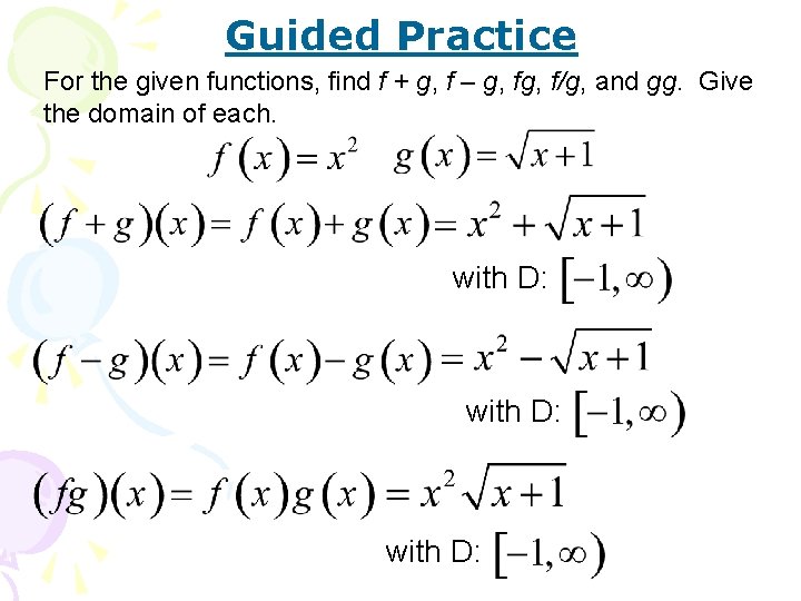 Guided Practice For the given functions, find f + g, f – g, f/g,
