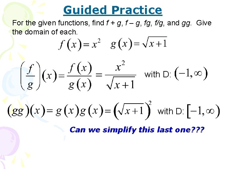 Guided Practice For the given functions, find f + g, f – g, f/g,