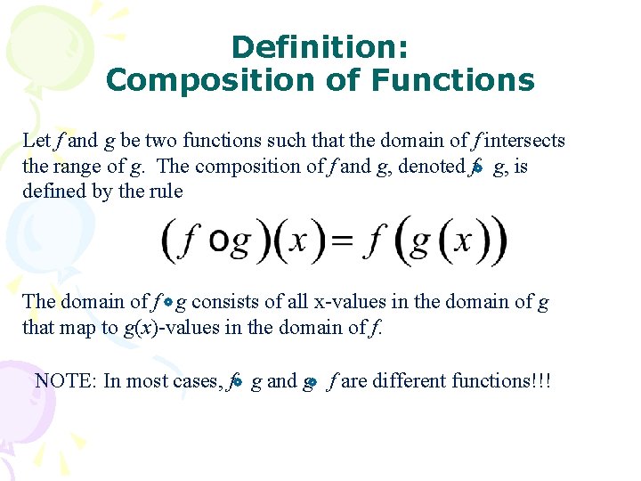 Definition: Composition of Functions Let f and g be two functions such that the
