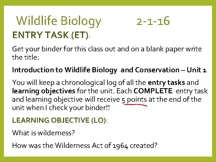 Wildlife Biology 2 -1 -16 ENTRY TASK (ET): Get your binder for this class