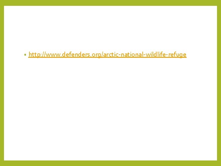  • http: //www. defenders. org/arctic-national-wildlife-refuge 