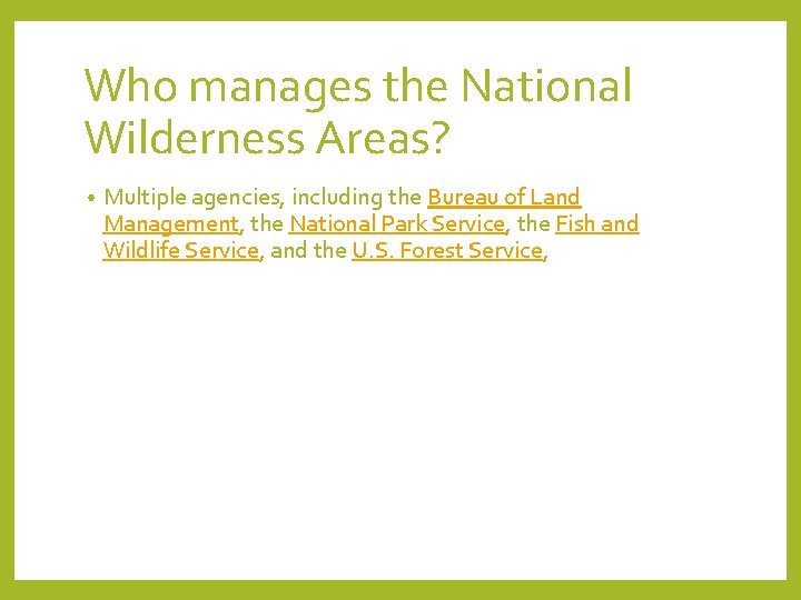 Who manages the National Wilderness Areas? • Multiple agencies, including the Bureau of Land