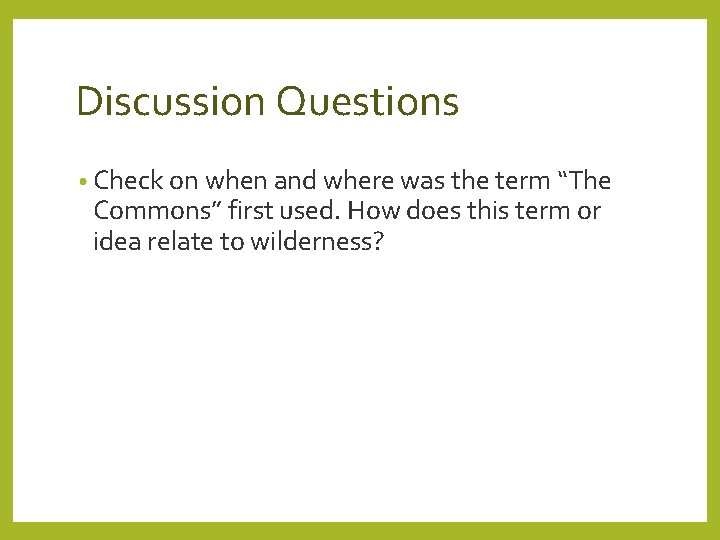 Discussion Questions • Check on when and where was the term “The Commons” first