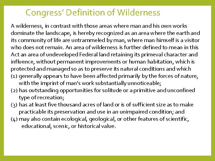 Congress’ Definition of Wilderness A wilderness, in contrast with those areas where man and