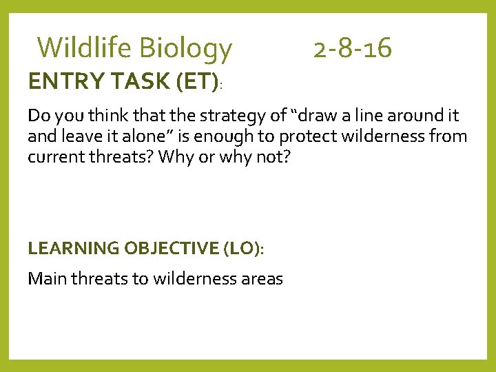 Wildlife Biology 2 -8 -16 ENTRY TASK (ET): Do you think that the strategy