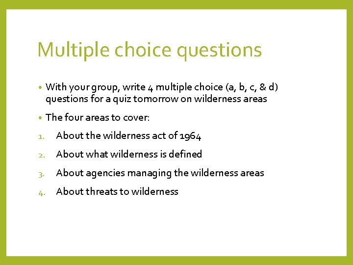 Multiple choice questions • With your group, write 4 multiple choice (a, b, c,