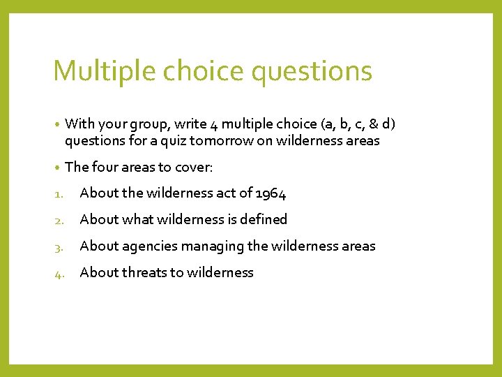 Multiple choice questions • With your group, write 4 multiple choice (a, b, c,