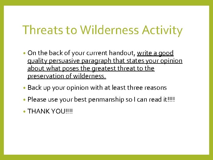 Threats to Wilderness Activity • On the back of your current handout, write a