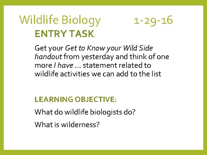 Wildlife Biology 1 -29 -16 ENTRY TASK: Get your Get to Know your Wild