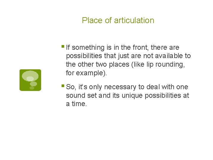 Place of articulation § If something is in the front, there are possibilities that
