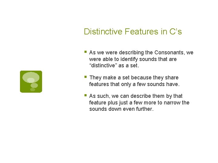 Distinctive Features in C’s § As we were describing the Consonants, we were able