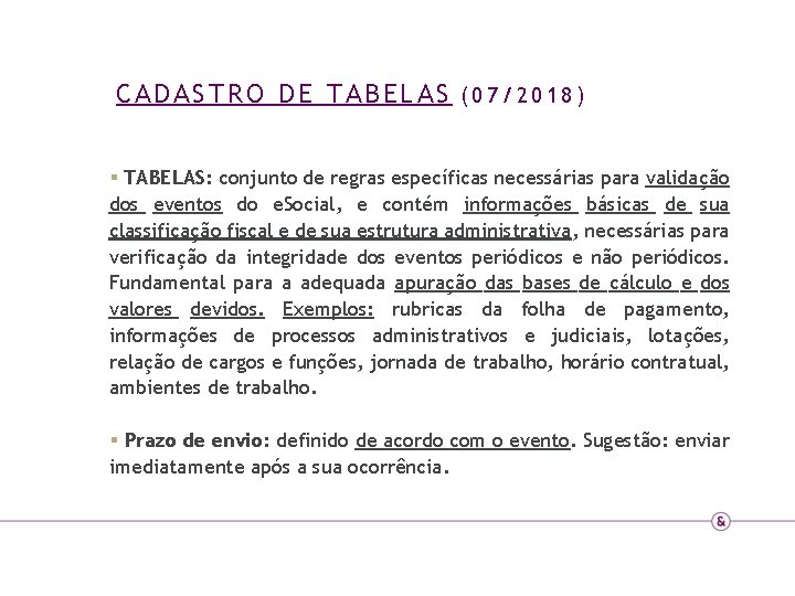 CADASTRO DE TABELAS (07/2018) § TABELAS: conjunto de regras específicas necessárias para validação dos