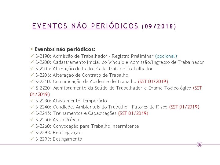 EVENTOS NÃO PERIÓDICOS (09/2018) § Eventos não periódicos: ü S-2190: Admissão de Trabalhador -