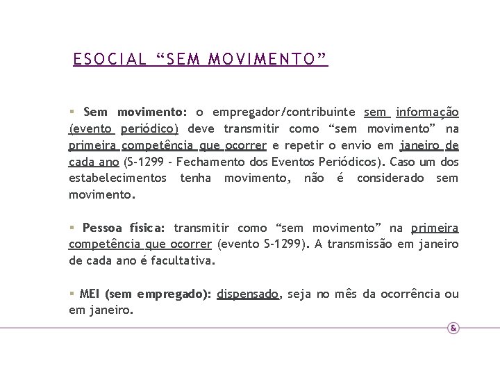 ESOCIAL “SEM MOVIMENTO” § Sem movimento: o empregador/contribuinte sem informação (evento periódico) deve transmitir