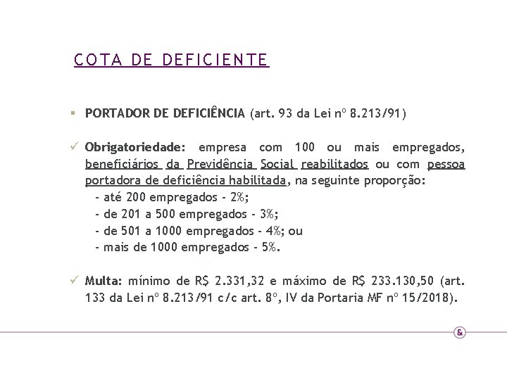 COTA DE DEFICIENTE § PORTADOR DE DEFICIÊNCIA (art. 93 da Lei nº 8. 213/91)