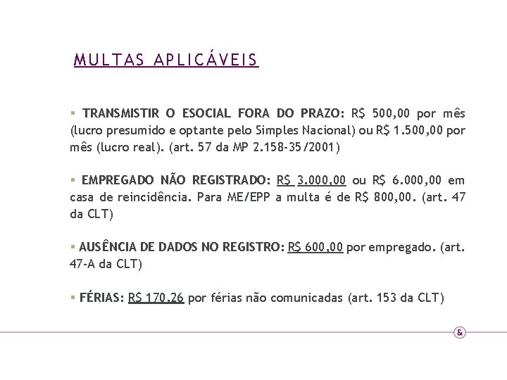 MULTAS APLICÁVEIS § TRANSMISTIR O ESOCIAL FORA DO PRAZO: R$ 500, 00 por mês