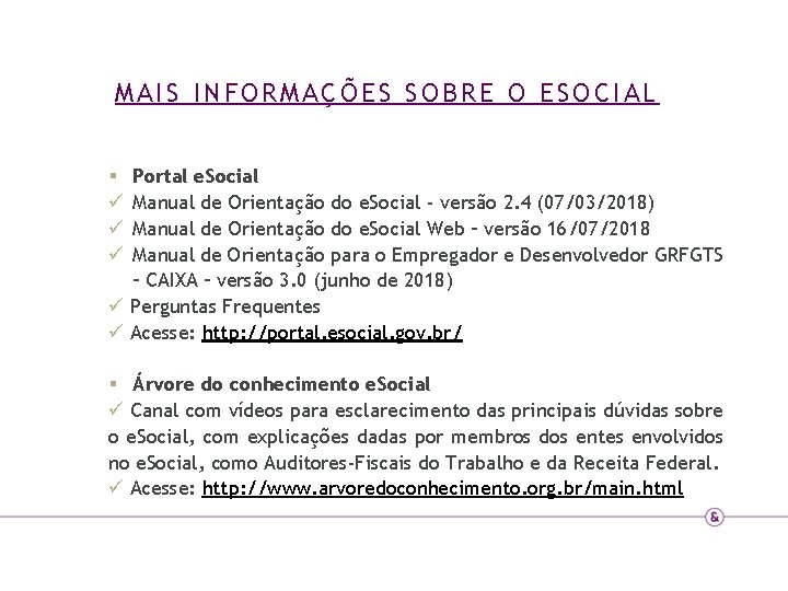 MAIS INFORMAÇÕES SOBRE O ESOCIAL Portal e. Social Manual de Orientação do e. Social