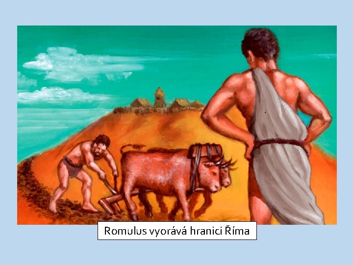 Romulus vyorává hranici Říma 