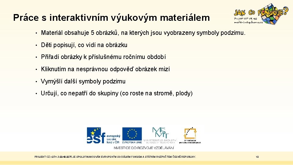 Práce s interaktivním výukovým materiálem • Materiál obsahuje 5 obrázků, na kterých jsou vyobrazeny
