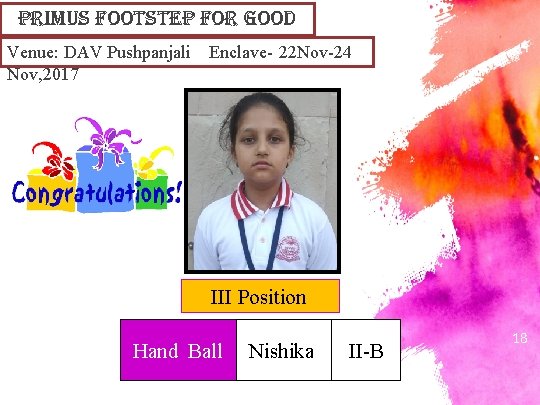 primus Footstep For Good Venue: DAV Pushpanjali Enclave- 22 Nov-24 Nov, 2017 III Position