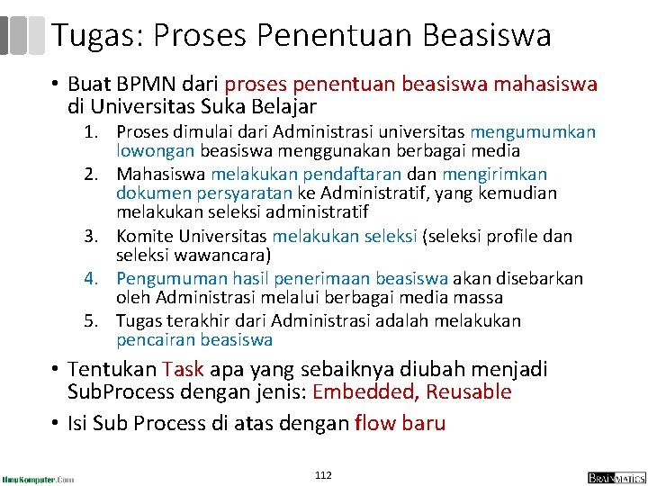 Tugas: Proses Penentuan Beasiswa • Buat BPMN dari proses penentuan beasiswa mahasiswa di Universitas