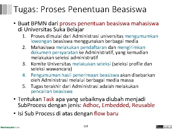 Tugas: Proses Penentuan Beasiswa • Buat BPMN dari proses penentuan beasiswa mahasiswa di Universitas