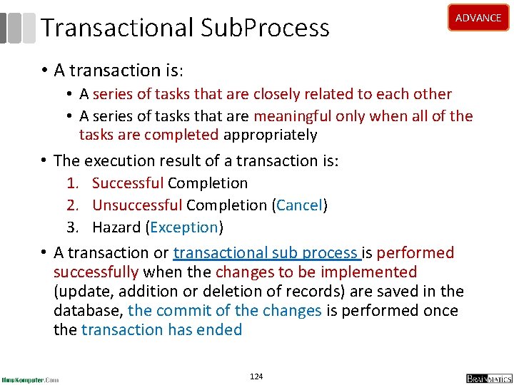 Transactional Sub. Process ADVANCE • A transaction is: • A series of tasks that