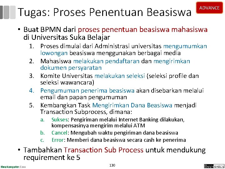 Tugas: Proses Penentuan Beasiswa ADVANCE • Buat BPMN dari proses penentuan beasiswa mahasiswa di