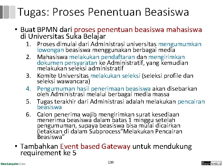 Tugas: Proses Penentuan Beasiswa • Buat BPMN dari proses penentuan beasiswa mahasiswa di Universitas