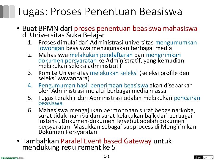 Tugas: Proses Penentuan Beasiswa • Buat BPMN dari proses penentuan beasiswa mahasiswa di Universitas