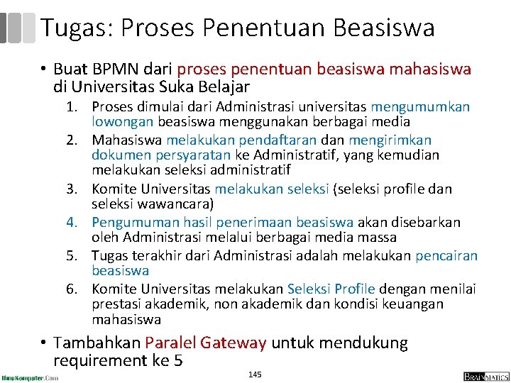 Tugas: Proses Penentuan Beasiswa • Buat BPMN dari proses penentuan beasiswa mahasiswa di Universitas