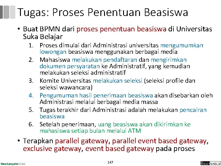 Tugas: Proses Penentuan Beasiswa • Buat BPMN dari proses penentuan beasiswa di Universitas Suka