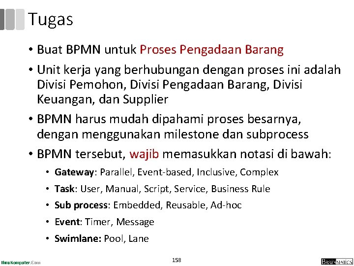 Tugas • Buat BPMN untuk Proses Pengadaan Barang • Unit kerja yang berhubungan dengan