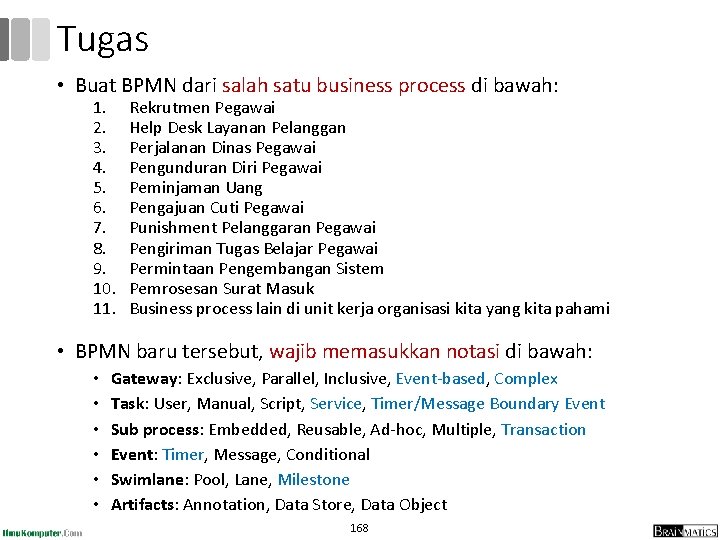 Tugas • Buat BPMN dari salah satu business process di bawah: 1. 2. 3.