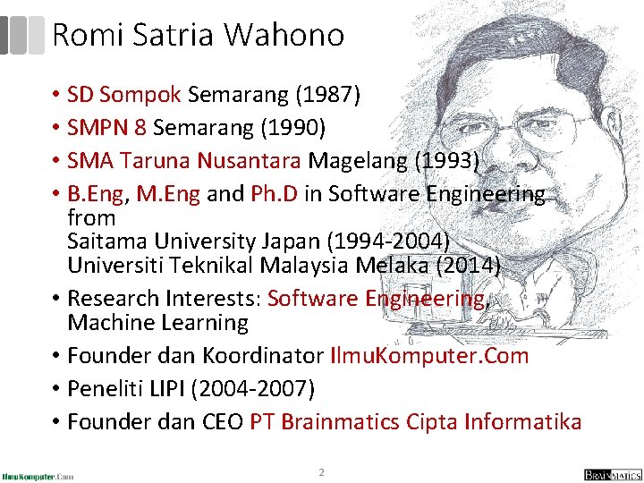 Romi Satria Wahono • SD Sompok Semarang (1987) • SMPN 8 Semarang (1990) •