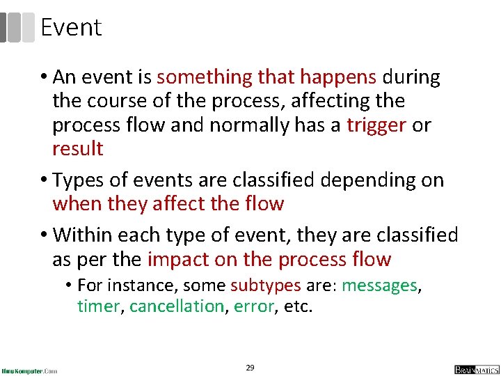 Event • An event is something that happens during the course of the process, Event • An event is something that happens during the course of the process,