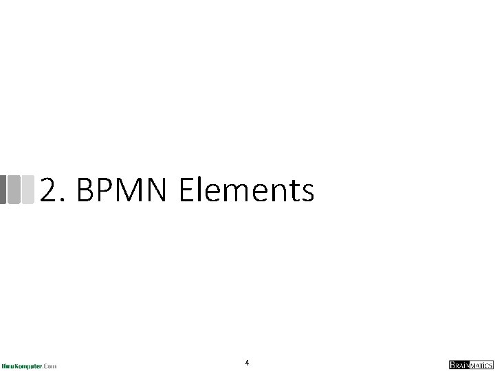 2. BPMN Elements 4 2. BPMN Elements 4