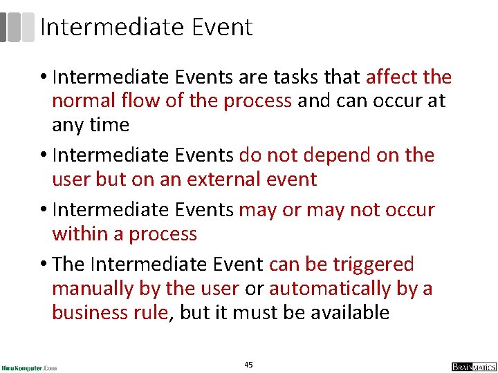 Intermediate Event • Intermediate Events are tasks that affect the normal flow of the