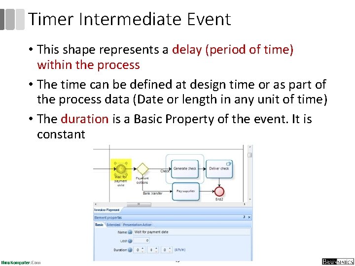 Timer Intermediate Event • This shape represents a delay (period of time) within the Timer Intermediate Event • This shape represents a delay (period of time) within the