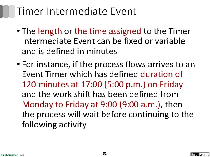 Timer Intermediate Event • The length or the time assigned to the Timer Intermediate Timer Intermediate Event • The length or the time assigned to the Timer Intermediate