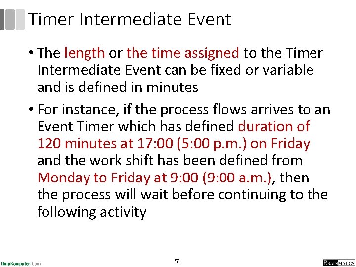 Timer Intermediate Event • The length or the time assigned to the Timer Intermediate