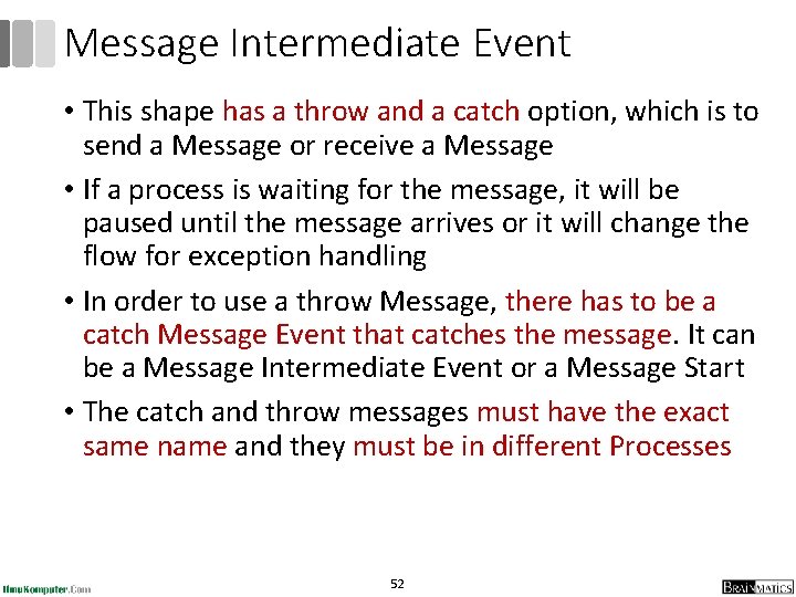 Message Intermediate Event • This shape has a throw and a catch option, which Message Intermediate Event • This shape has a throw and a catch option, which