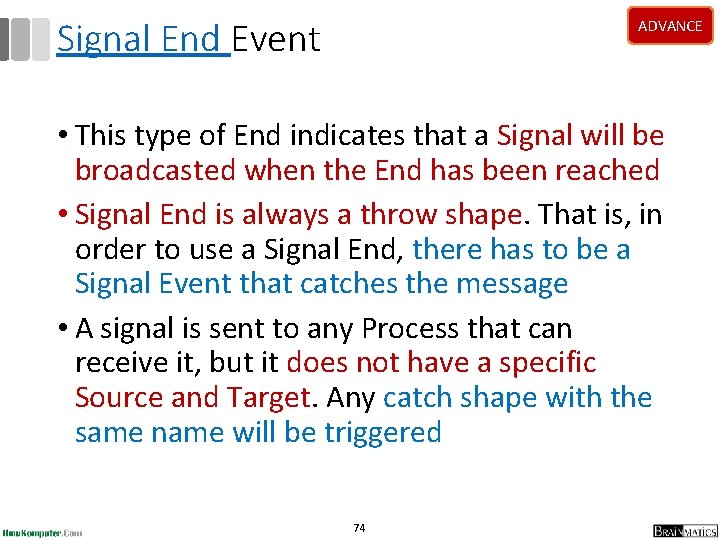 Signal End Event ADVANCE • This type of End indicates that a Signal will Signal End Event ADVANCE • This type of End indicates that a Signal will