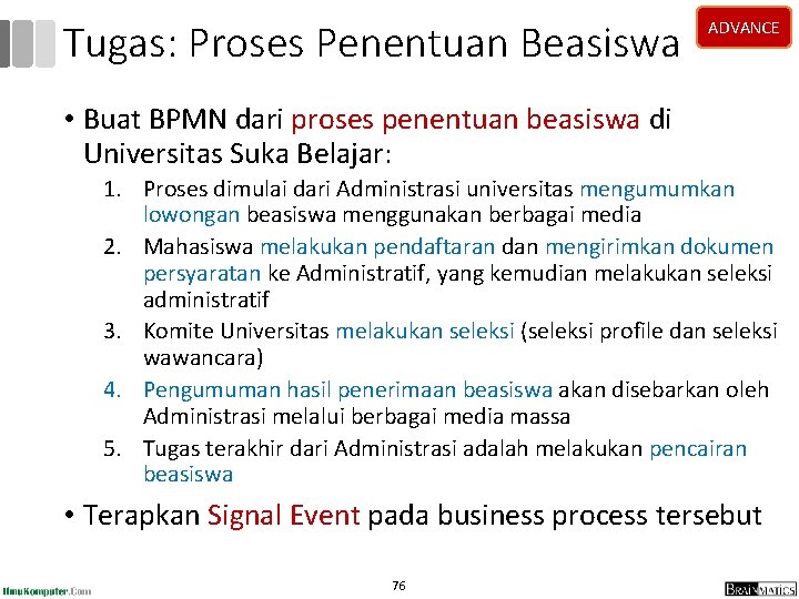 Tugas: Proses Penentuan Beasiswa ADVANCE • Buat BPMN dari proses penentuan beasiswa di Universitas